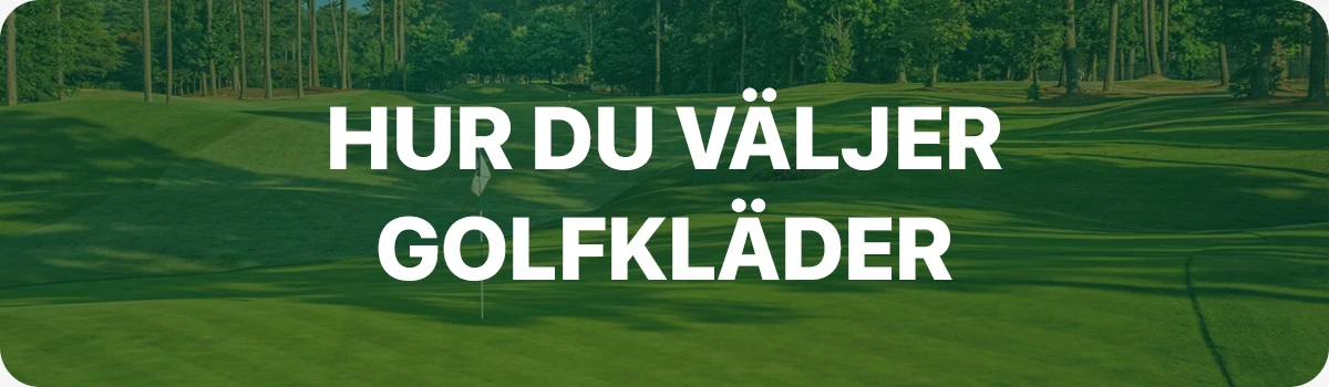 Hur du väljer golfkläder