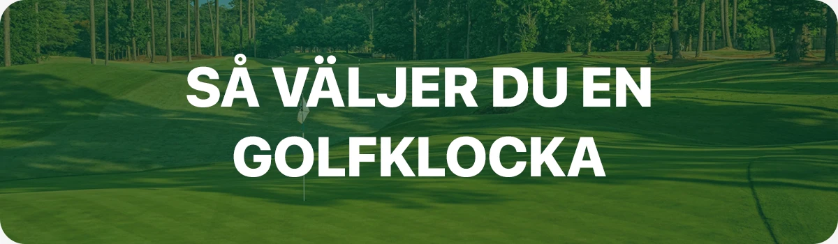 Så väljer du en golfklocka